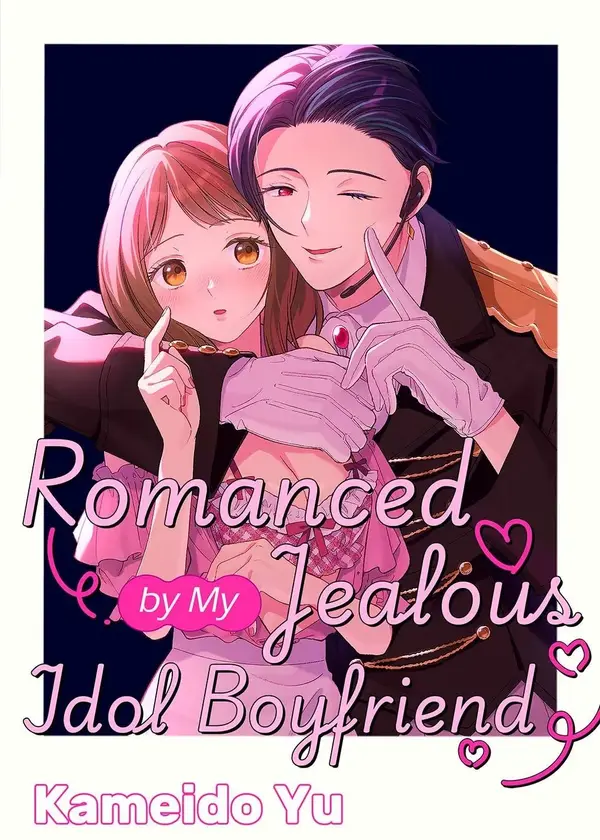 Romanced by My Jealous Idol Boyfriend (Official)